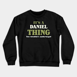 It's a Daniel Thing You Wouldn't Understand Crewneck Sweatshirt